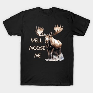 Well Moose Me | Moose Lovers T-Shirt